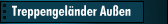 Treppengel&auml;nder Au&szlig;en